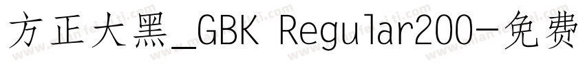 方正大黑_GBK Regular200字体转换